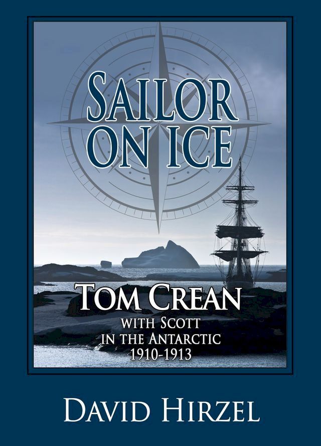  Sailor on Ice: Tom Crean with Scott in the Antarctic 1910-1913(Kobo/電子書)