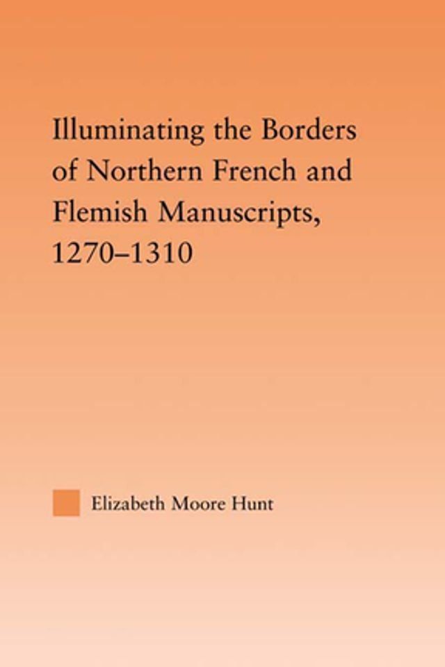  Illuminating the Border of French and Flemish Manuscripts, 1270–1310(Kobo/電子書)