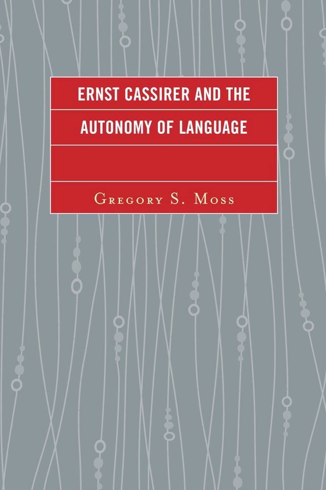  Ernst Cassirer and the Autonomy of Language(Kobo/電子書)