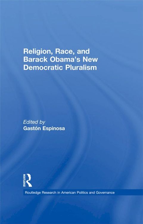 Religion, Race, and Barack Obama's New Democratic Pluralism(Kobo/電子書)