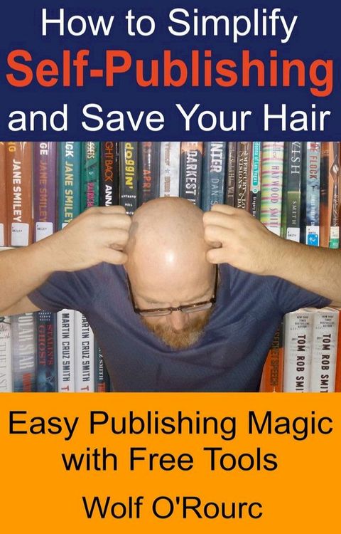 How to Simplify Self-Publishing and Save Your Hair(Kobo/電子書)