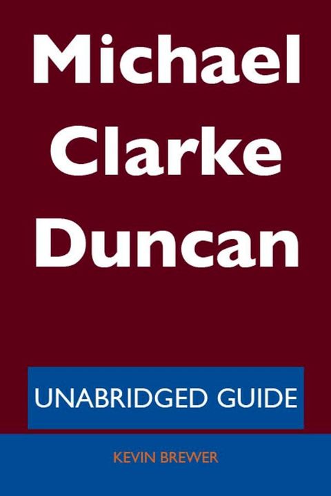 Michael Clarke Duncan - Unabridged Guide(Kobo/電子書)