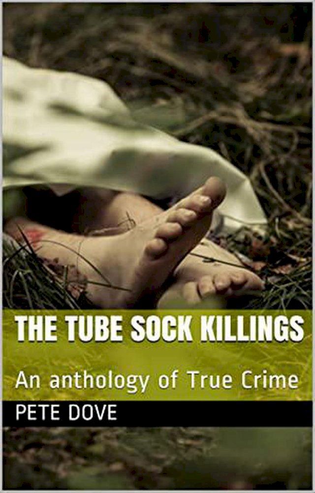  The Tube Sock Killings An Anthology of True Crime(Kobo/電子書)