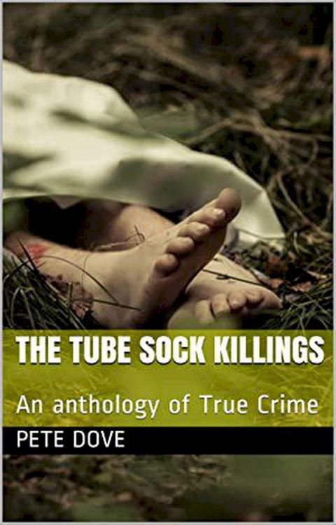 The Tube Sock Killings An Anthology of True Crime(Kobo/電子書)