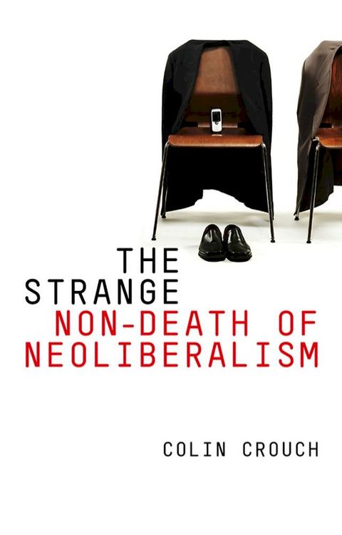 The Strange Non-death of Neo-liberalism(Kobo/電子書)