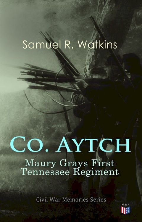 Co. Aytch: Maury Grays First Tennessee Regiment(Kobo/電子書)