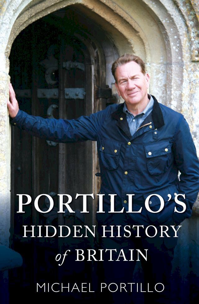  Portillo's Hidden History of Britain(Kobo/電子書)