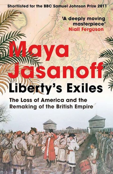 Liberty’s Exiles: The Loss of America and the Remaking of the British Empire.(Kobo/電子書)