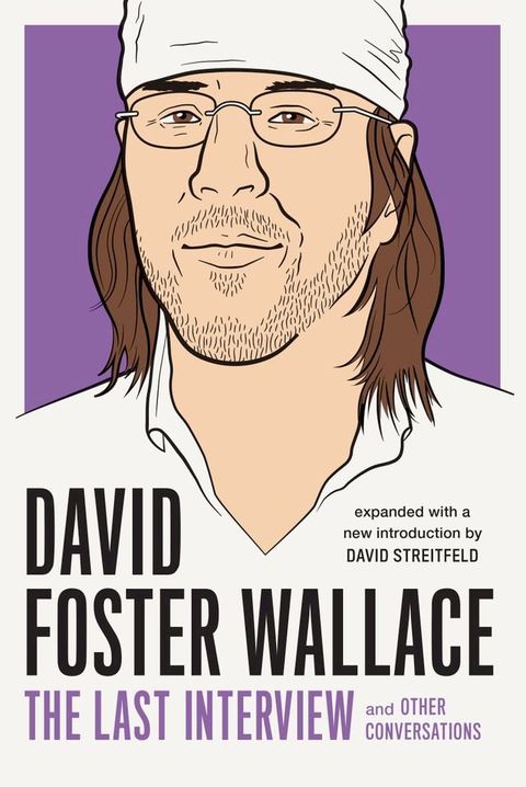 David Foster Wallace: The Last Interview Expanded with New Introduction(Kobo/電子書)