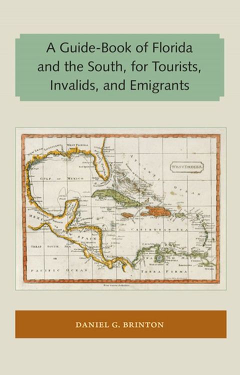 A Guide-Book of Florida and the South, for Tourists, Invalids, and Emigrants(Kobo/電子書)