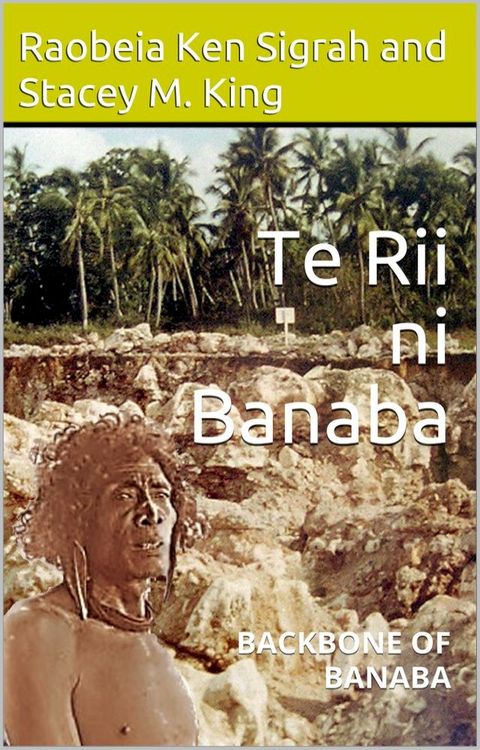 Te Rii Ni Banaba: Backbone of Banaba(Kobo/電子書)