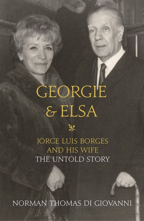 Georgie and Elsa: Jorge Luis Borges and His Wife: The Untold Story(Kobo/電子書)