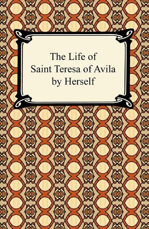 The Life of Saint Teresa of Avila by Herself(Kobo/電子書)