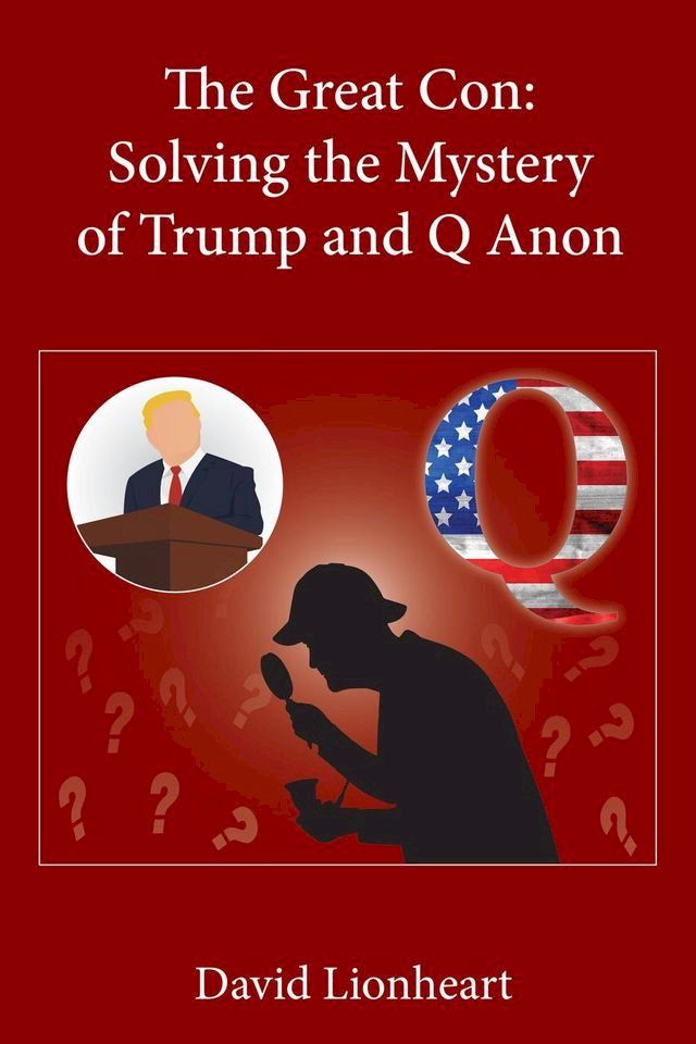  The Great Con: Solving the Mystery of Trump and Q Anon(Kobo/電子書)