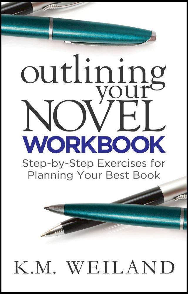  Outlining Your Novel Workbook: Step-by-Step Exercises for Planning Your Best Book(Kobo/電子書)