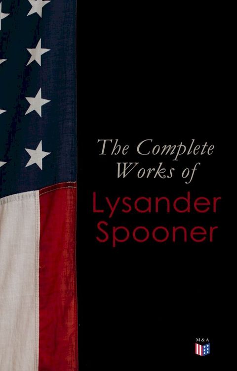 The Complete Works of Lysander Spooner(Kobo/電子書)