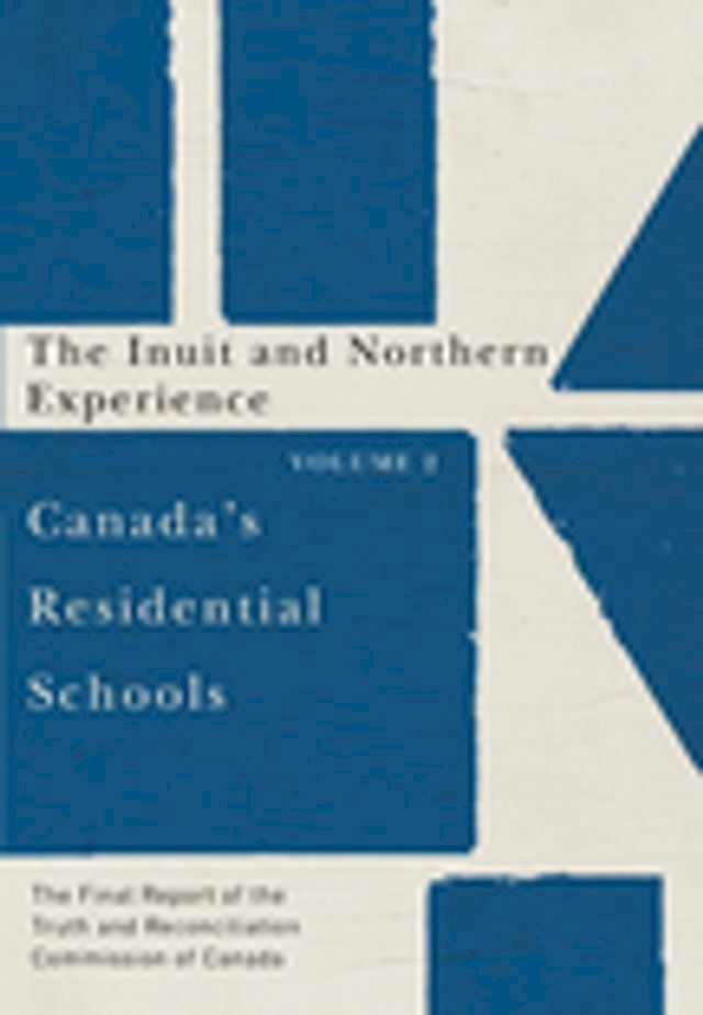  Canada's Residential Schools: The Inuit and Northern Experience(Kobo/電子書)