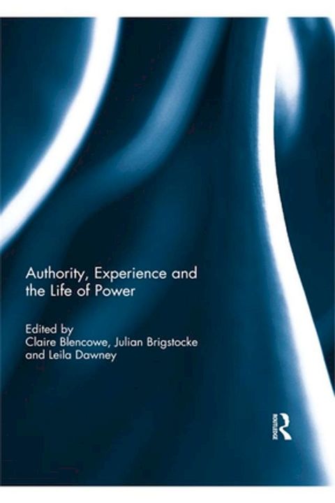 Authority, Experience and the Life of Power(Kobo/電子書)