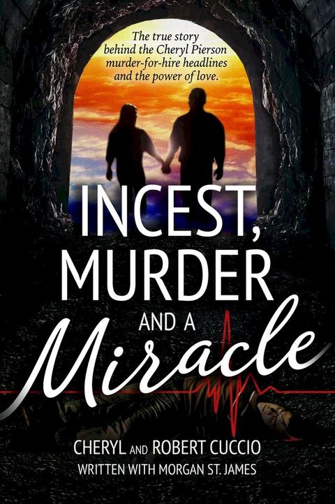 Incest, Murder and a Miracle: The True Story Behind the Cheryl Pierson Murder-for-Hire Headlines(Kobo/電子書)