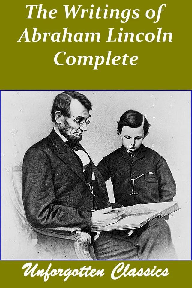  The Writings of Abraham Lincoln 7 Volumes - Complete(Kobo/電子書)