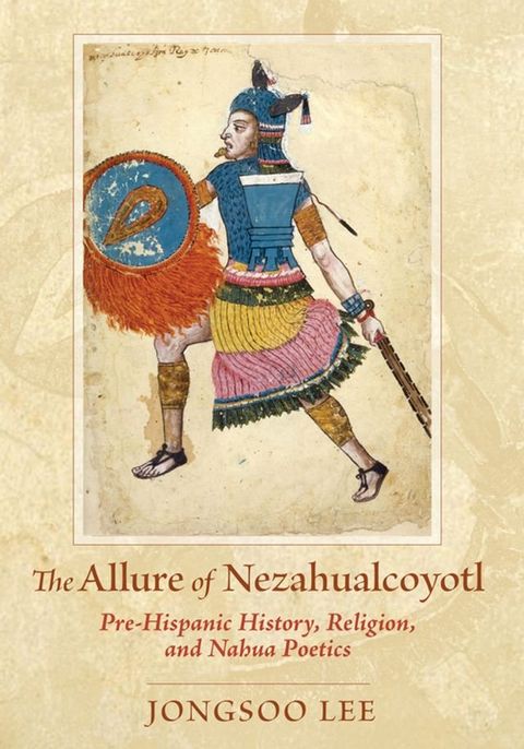 The Allure of Nezahualcoyotl(Kobo/電子書)