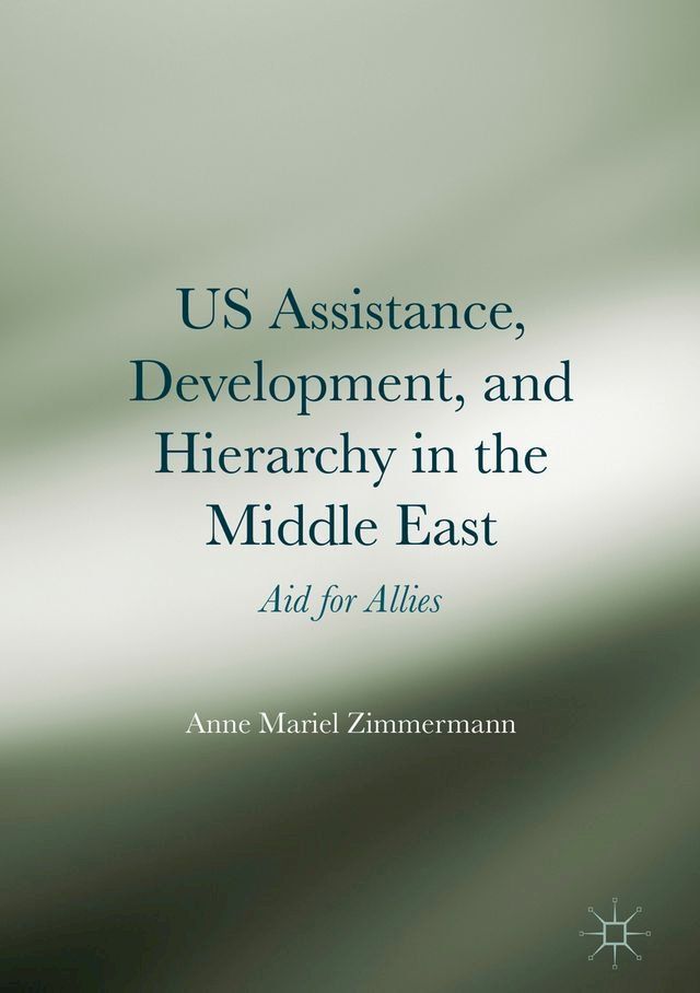  US Assistance, Development, and Hierarchy in the Middle East(Kobo/電子書)