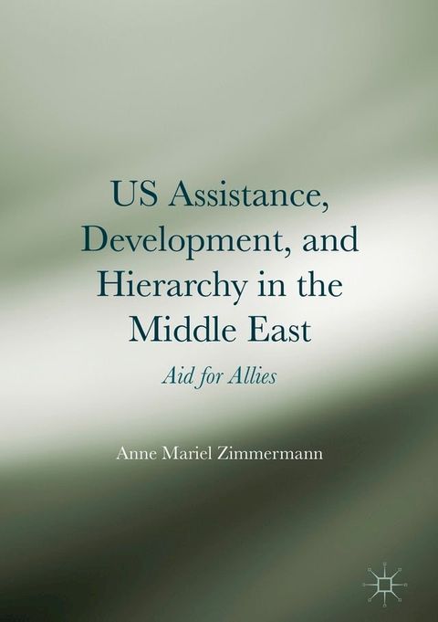 US Assistance, Development, and Hierarchy in the Middle East(Kobo/電子書)