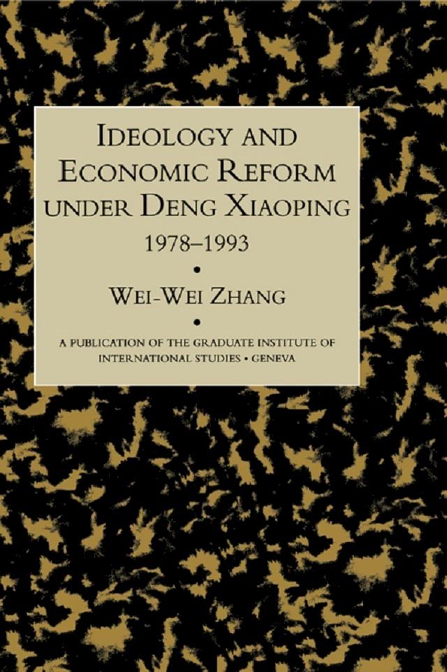  Idealogy and Economic Reform Under Deng Xiaoping 1978-1993(Kobo/電子書)