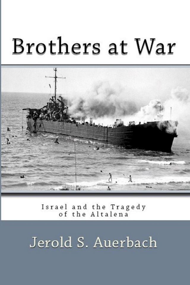  Brothers at War: Israel and the Tragedy of the Altalena(Kobo/電子書)