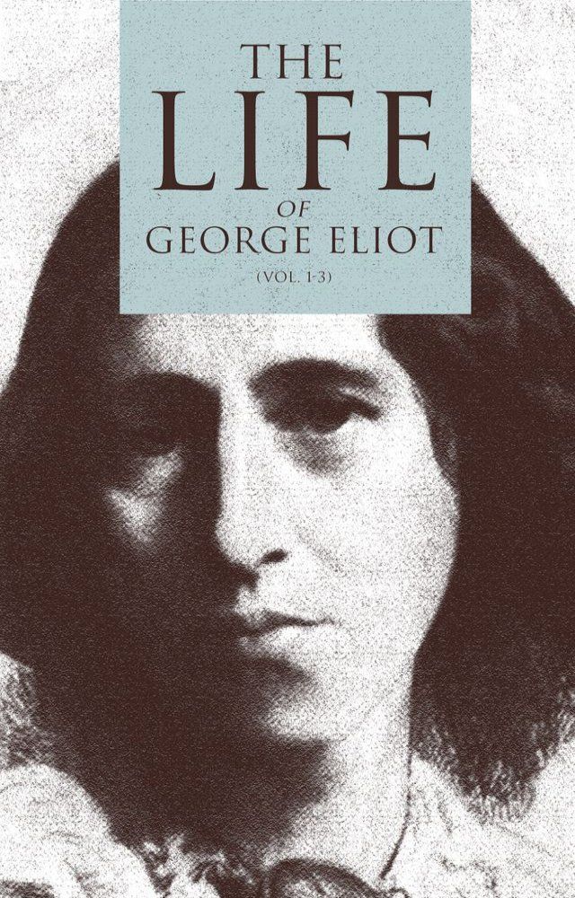  The Life of George Eliot (Vol. 1-3)(Kobo/電子書)