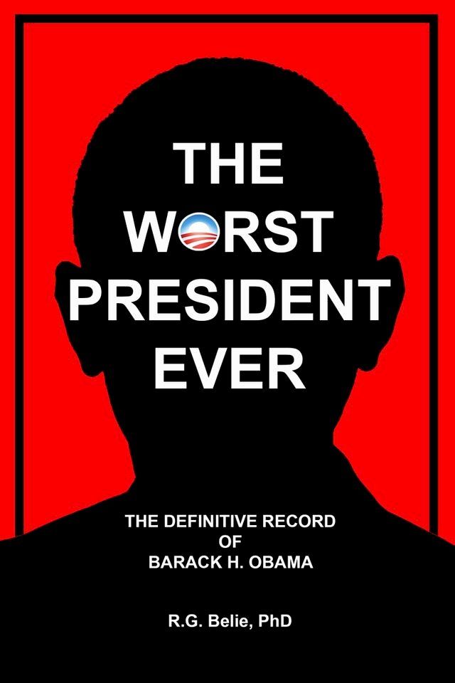  The Worst President Ever: The Definitive Record of Barack H. Obama(Kobo/電子書)