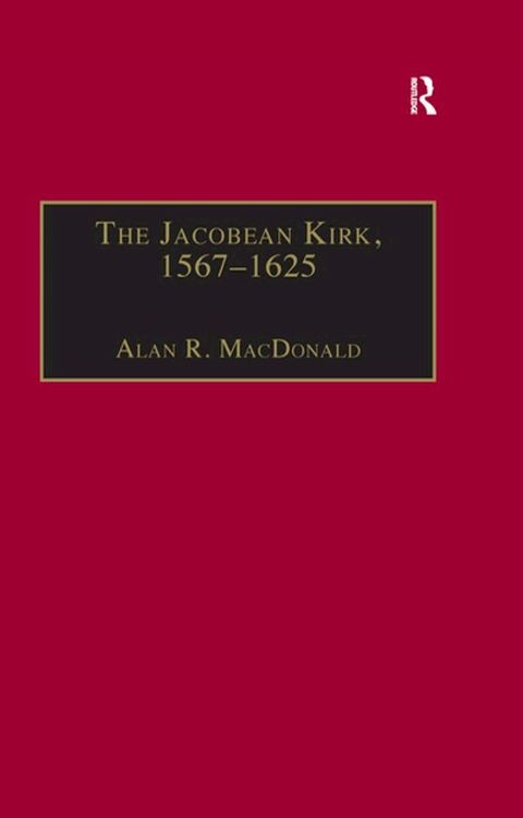 The Jacobean Kirk, 1567–1625(Kobo/電子書)