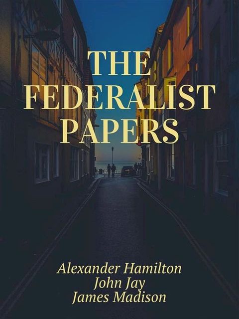 The Federalist Papers(Kobo/電子書)