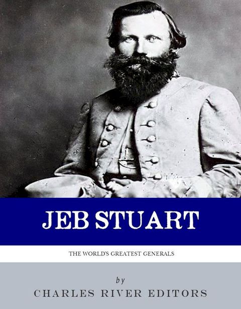 The World's Greatest Generals: The Life and Career of JEB Stuart(Kobo/電子書)