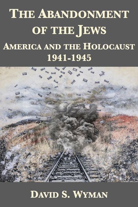 The Abandonment of the Jews: America and the Holocaust 1941-1945(Kobo/電子書)