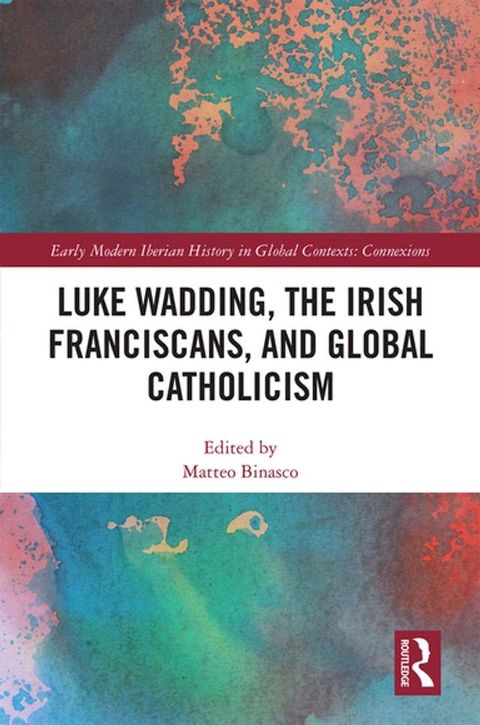 Luke Wadding, the Irish Franciscans, and Global Catholicism(Kobo/電子書)