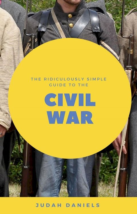 The Ridiculously Simple Guide to the Civil War(Kobo/電子書)