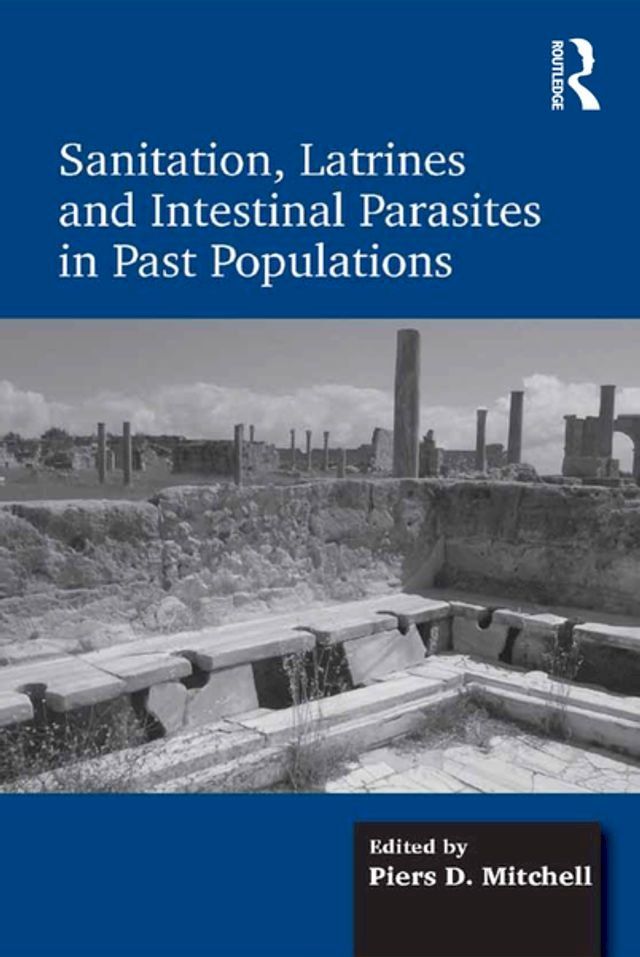  Sanitation, Latrines and Intestinal Parasites in Past Populations(Kobo/電子書)