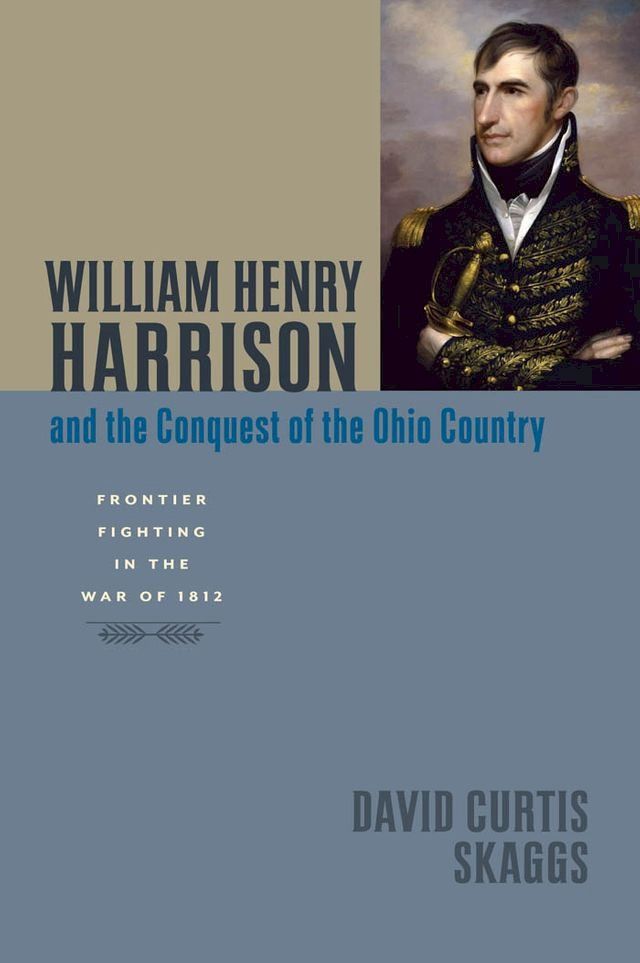  William Henry Harrison and the Conquest of the Ohio Country(Kobo/電子書)