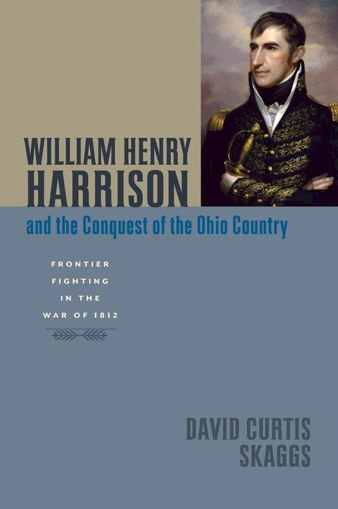 William Henry Harrison and the Conquest of the Ohio Country(Kobo/電子書)