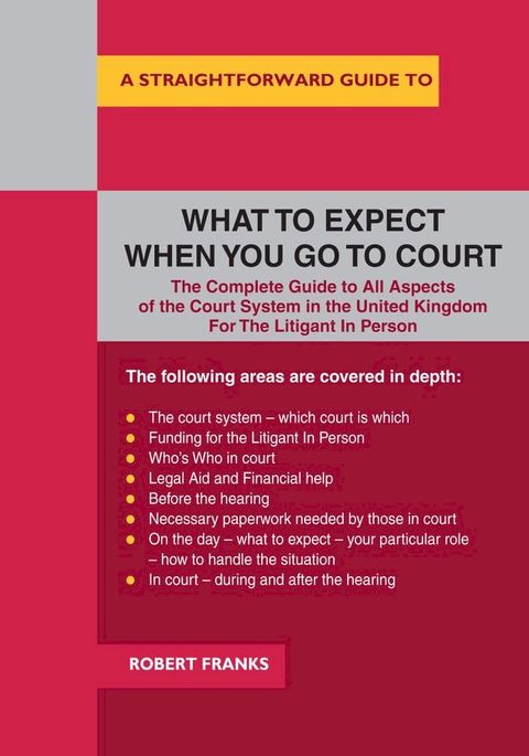 A Straightforward Guide to What to Expect When You Go to Court(Kobo/電子書)