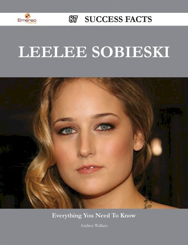  Leelee Sobieski 87 Success Facts - Everything you need to know about Leelee Sobieski(Kobo/電子書)