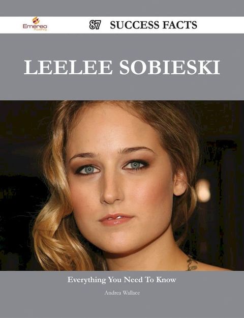 Leelee Sobieski 87 Success Facts - Everything you need to know about Leelee Sobieski(Kobo/電子書)