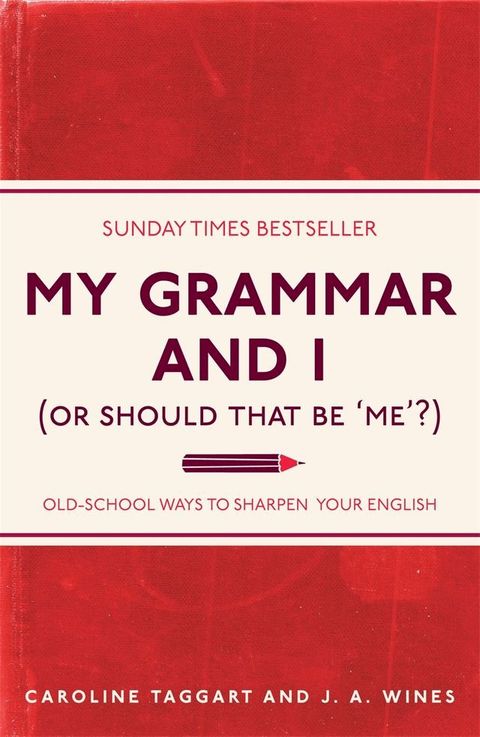 My Grammar and I (Or Should That Be 'Me'?)(Kobo/電子書)