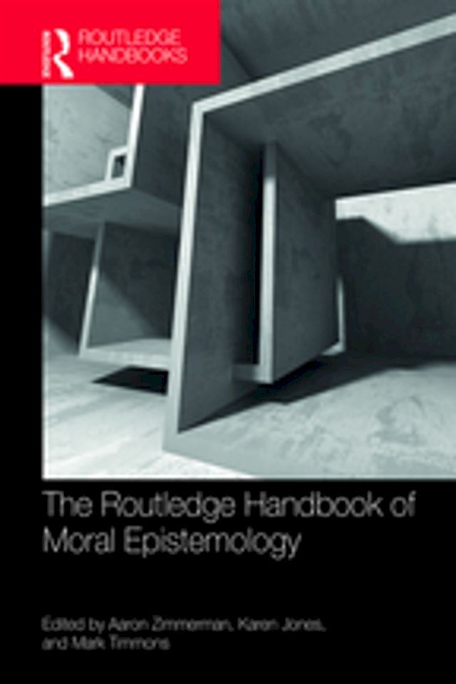  The Routledge Handbook of Moral Epistemology(Kobo/電子書)