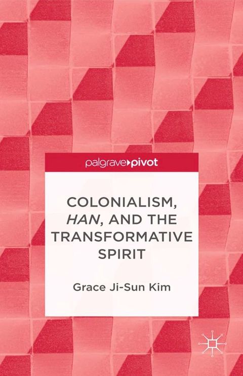 Colonialism, Han, and the Transformative Spirit(Kobo/電子書)