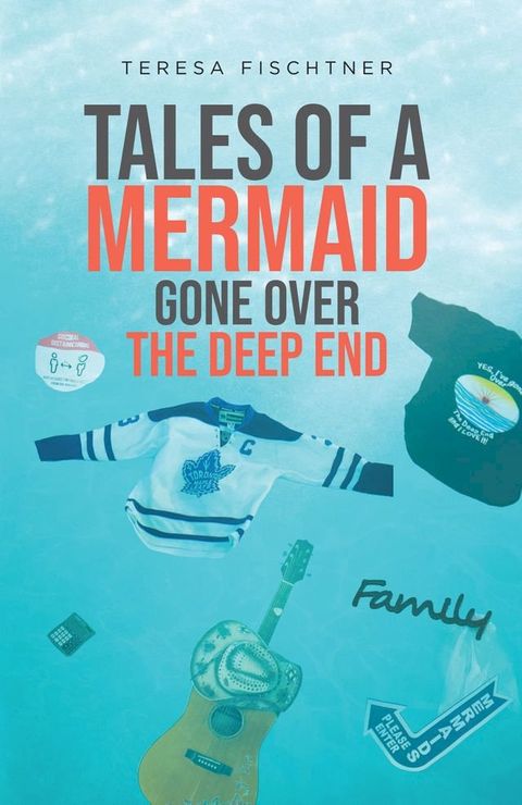 Tales of a Mermaid Gone Over The Deep End(Kobo/電子書)