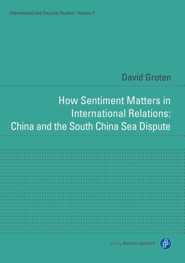  How Sentiment Matters in International Relations: China and the South China Sea Dispute(Kobo/電子書)