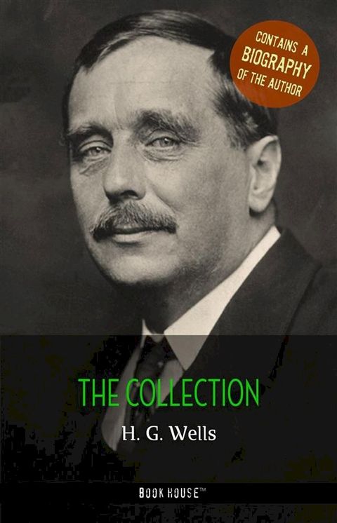 H. G. Wells: The Collection + A Biography of the Author(Kobo/電子書)