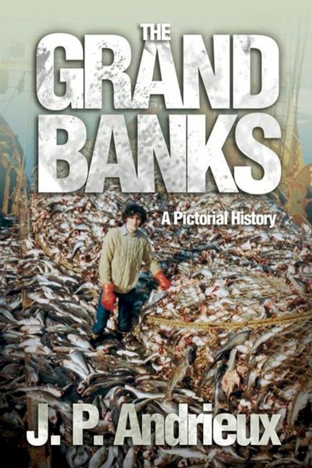  The Grand Banks: A Pictorial History(Kobo/電子書)